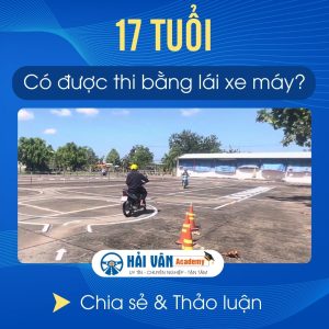 17 TUỔI Có Được Thi BẰNG LÁI XE MÁY Không